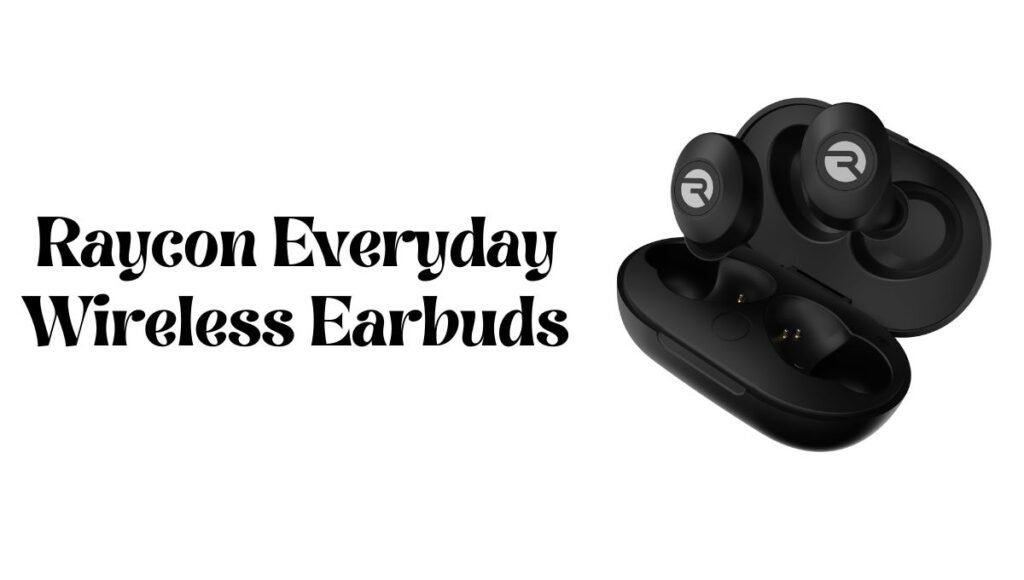 Raycon Everyday Wireless Earbuds Review, Instructions, Case, Charging