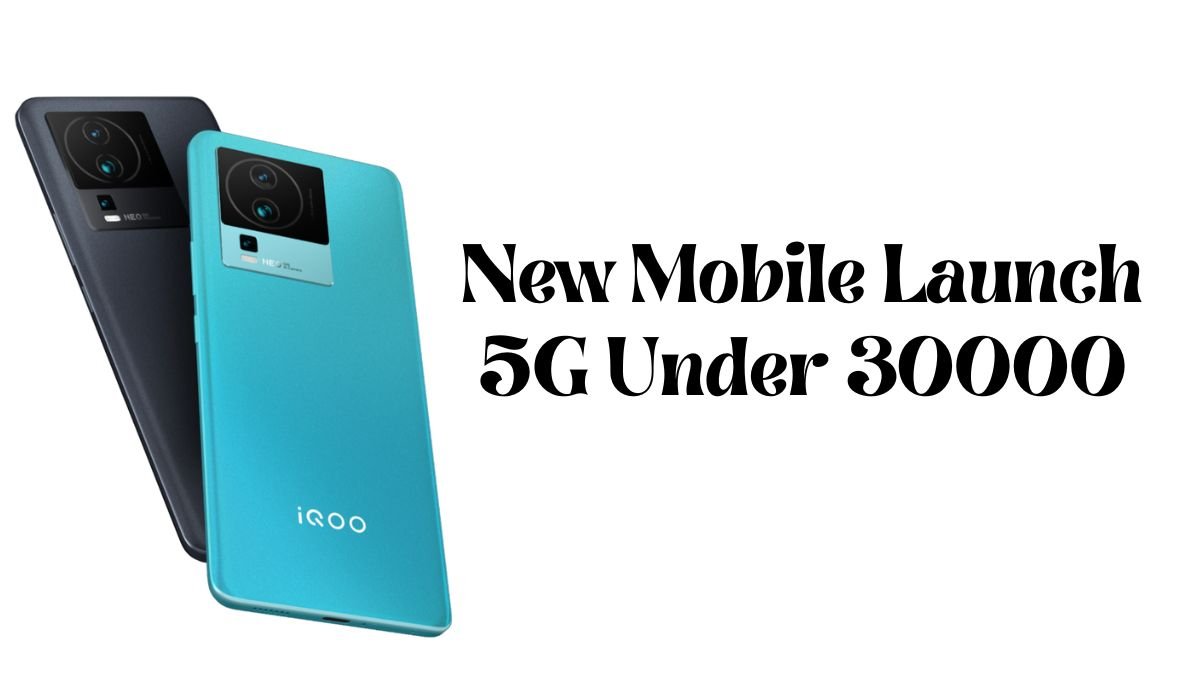 New Mobile Launch 2024 5G Under 30000