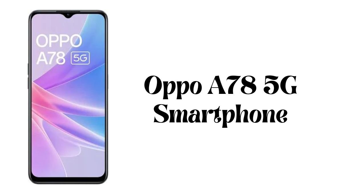 Oppo A78 5G Price in India Launch Date